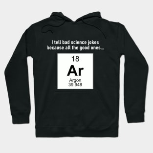 All the Good Science Jokes Argon Hoodie